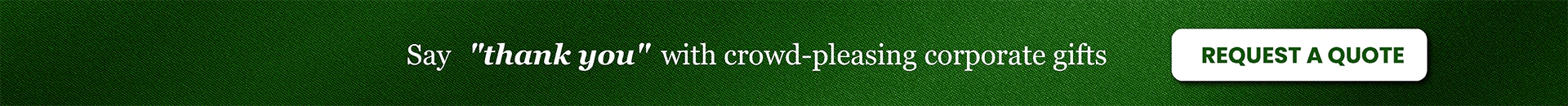 Say Thank You with Crowd Pleasing Corporate Gifts